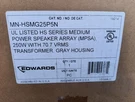 Edwards MN-HSMG25P5N Ul Listed Med Power Speaker Arrays 250W W70.7 Vrms Gray. Fixed Price $1500.00.